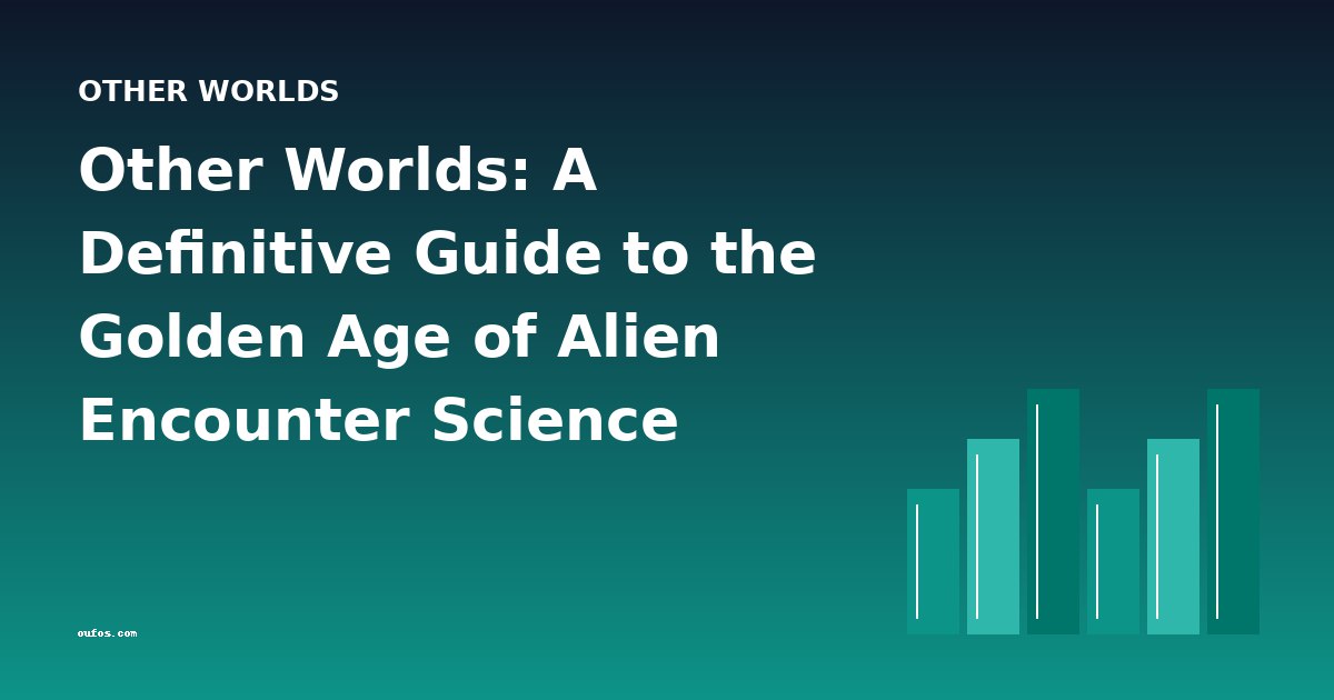 Other Worlds: A Definitive Guide to the Golden Age of Alien Encounter Science Fiction