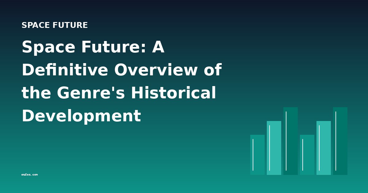 Space Future: A Definitive Overview of the Genre's Historical Development