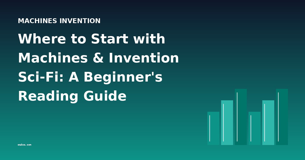 Where to Start with Machines & Invention Sci-Fi: A Beginner's Reading Guide