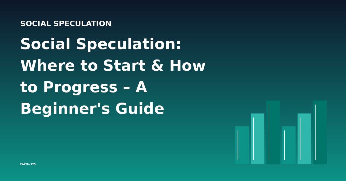 Social Speculation: Where to Start & How to Progress – A Beginner's Guide