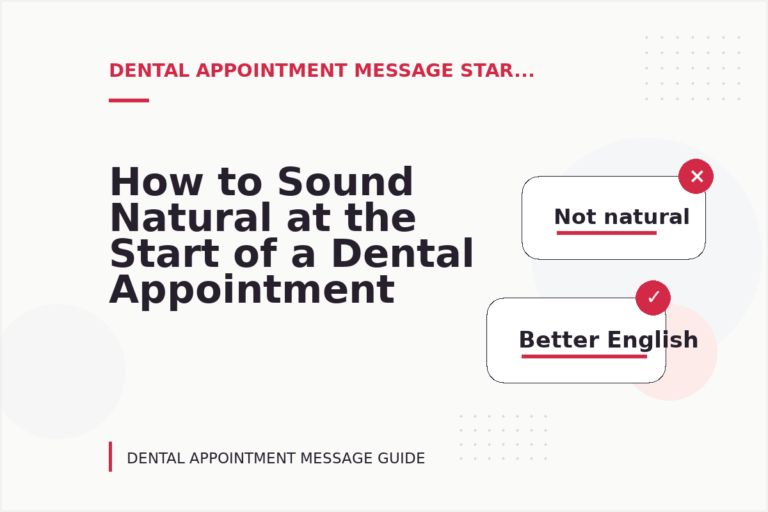 How to Sound Natural at the Start of a Dental Appointment Message How to Sound Natural at the Start of a Dental Appointment Message