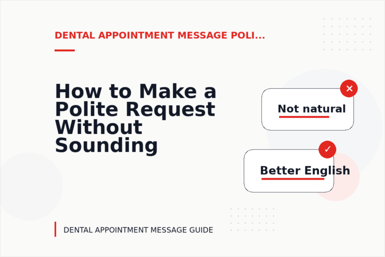 How to Make a Polite Request Without Sounding Demanding in Dental Appointment Message English