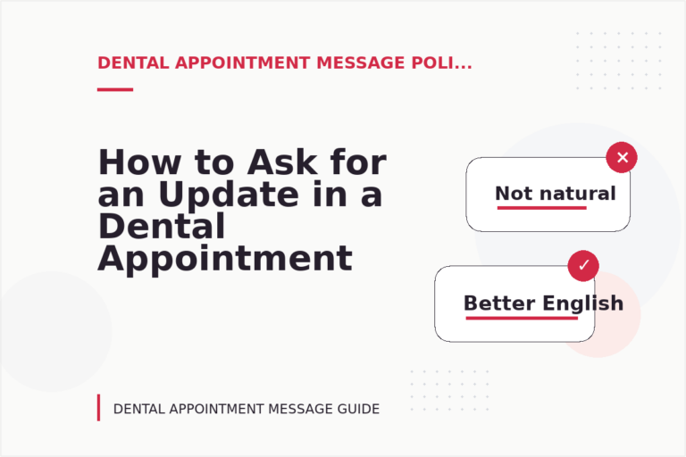 How to Ask for an Update in a Dental Appointment Message How to Ask for an Update in a Dental Appointment Message