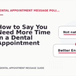 How to Say You Need More Time in a Dental Appointment Message