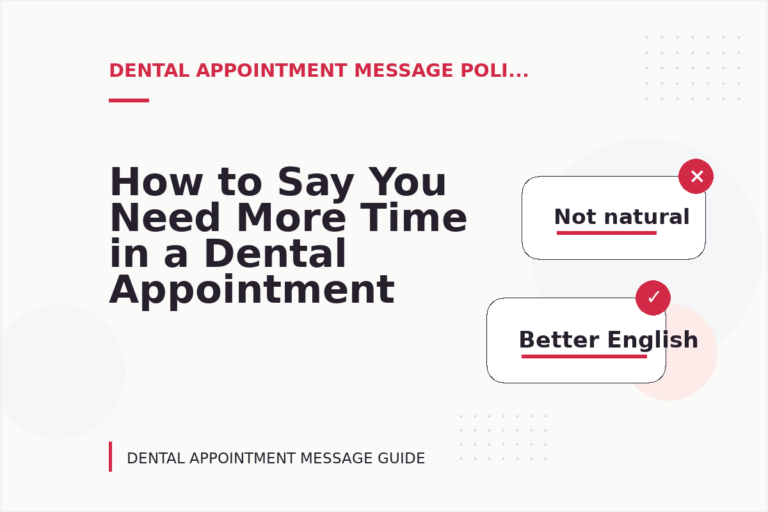 How to Say You Need More Time in a Dental Appointment Message