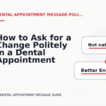 How to Ask for a Change Politely in a Dental Appointment Message