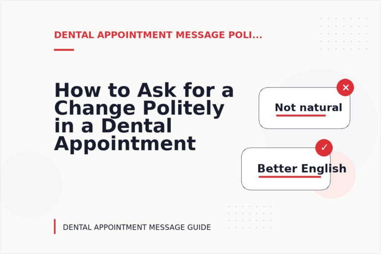 How to Ask for a Change Politely in a Dental Appointment Message How to Ask for a Change Politely in a Dental Appointment Message