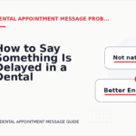 How to Say Something Is Delayed in a Dental Appointment Message
