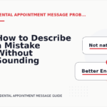How to Describe a Mistake Without Sounding Rude in Dental Appointment Message English