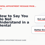 How to Say You Do Not Understand in a Dental Appointment Message