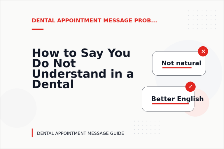 How to Say You Do Not Understand in a Dental Appointment Message How to Say You Do Not Understand in a Dental Appointment Message