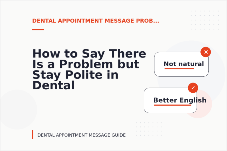 How to Say There Is a Problem but Stay Polite in Dental Appointment Message English